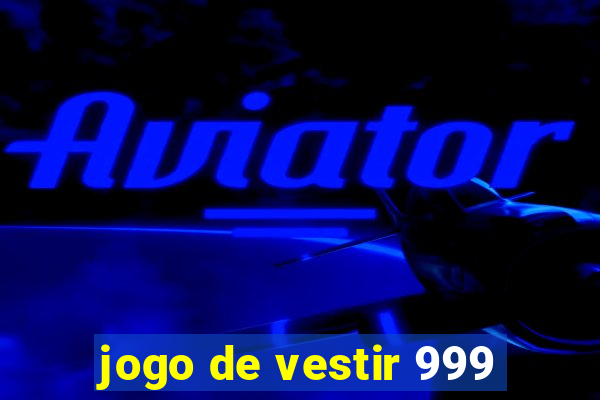jogo de vestir 999